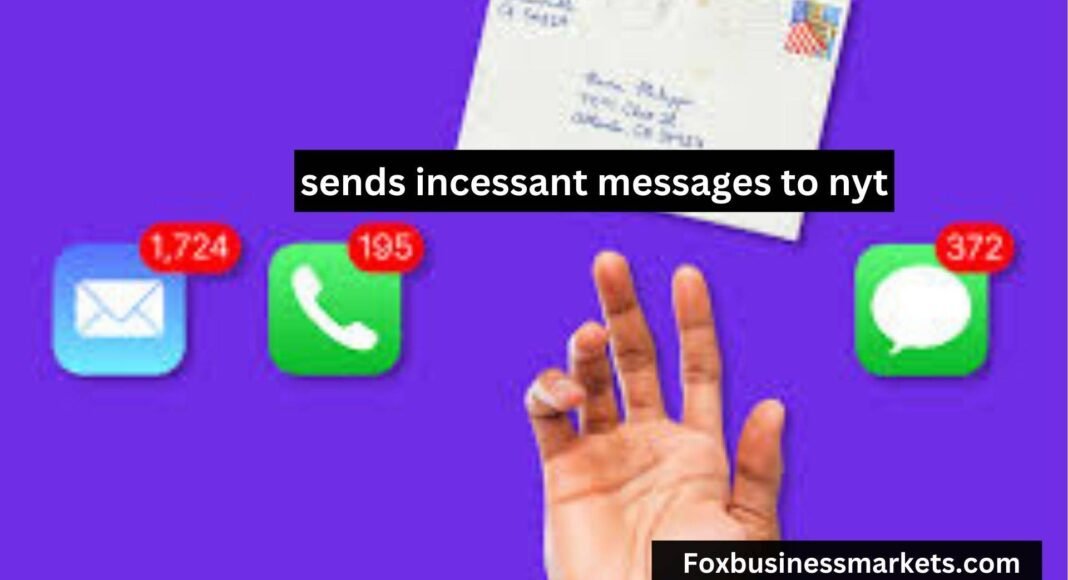 sends incessant messages to nyt