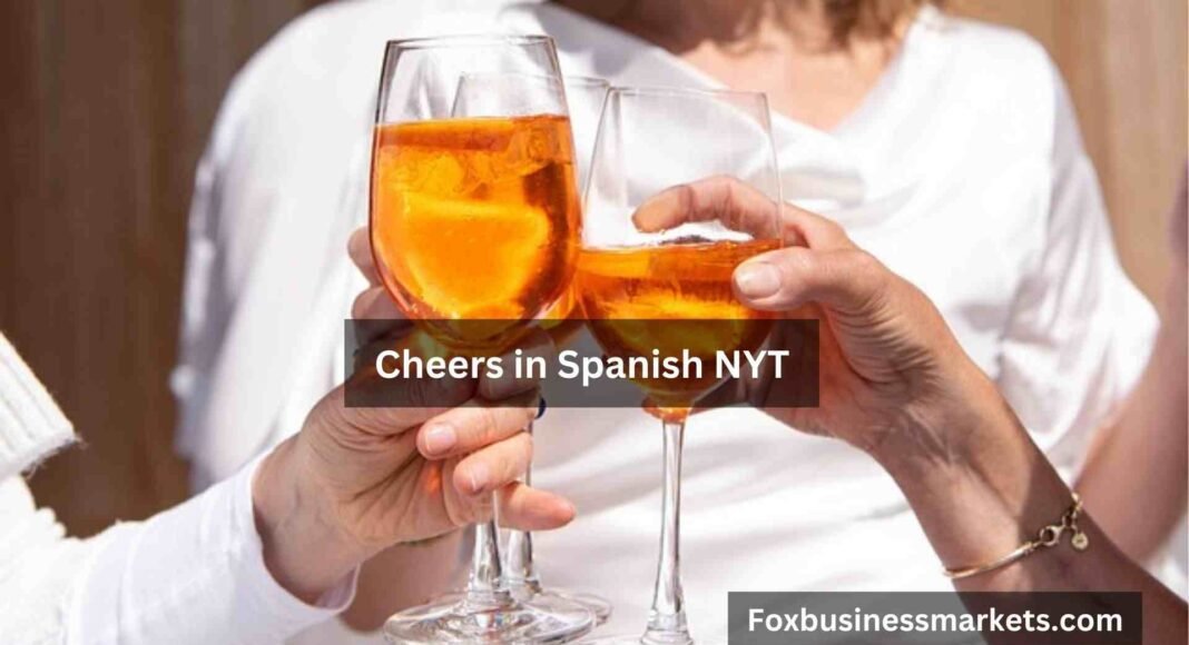 Cheers in Spanish NYT