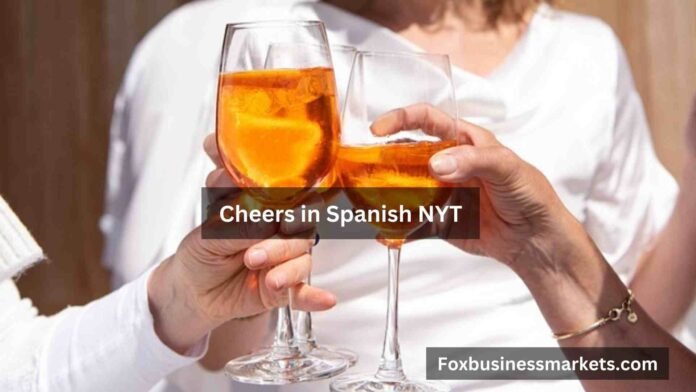 Cheers in Spanish NYT