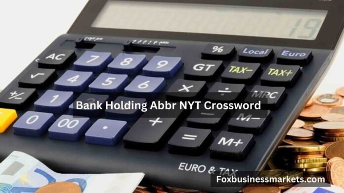 Bank Holding Abbr NYT Crossword