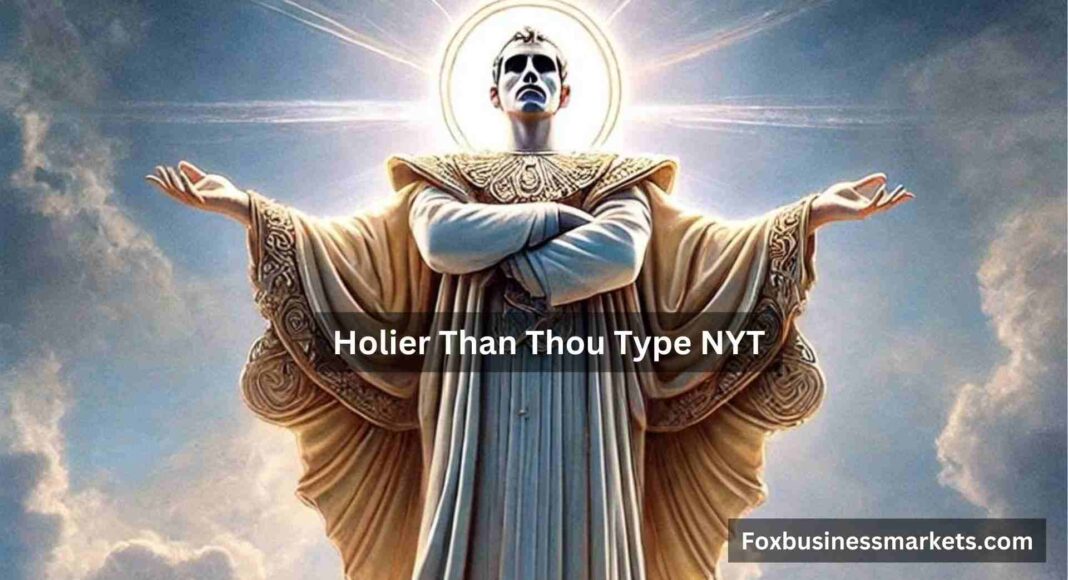 holier than thou type nyt