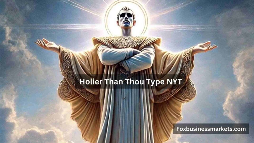 holier than thou type nyt