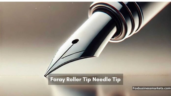 Foray Roller Tip Needle Tip