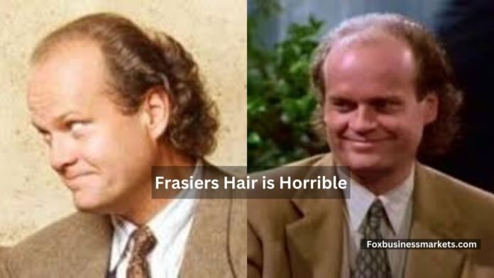 Frasiers Hair is Horrible