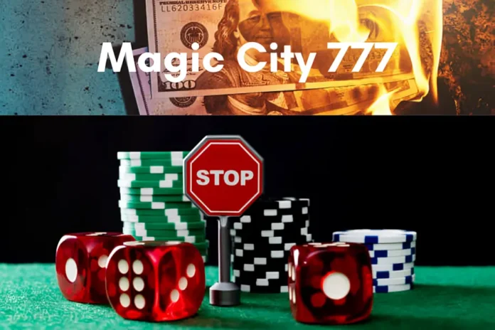 Magic City 777 image showing burning money, casino dice, poker chips, and a stop sign symbolizing gambling risks.