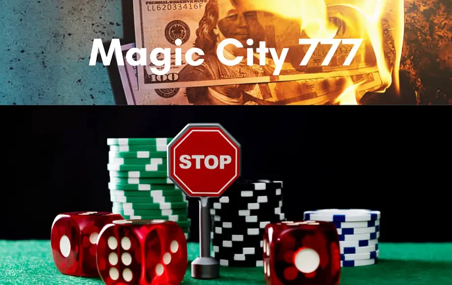Magic City 777 image showing burning money, casino dice, poker chips, and a stop sign symbolizing gambling risks.
